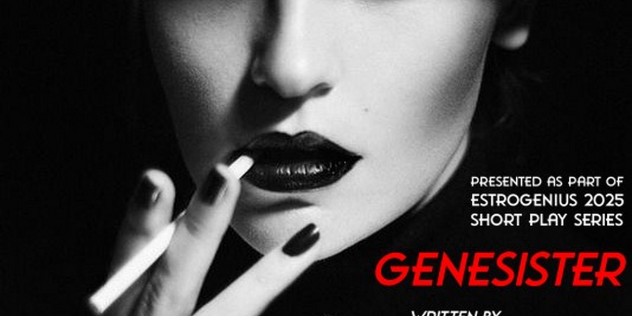 Desi Moreno-Penson's GENESISTER to Premiere at EstroGenius 2025 Short Play Festival Photo