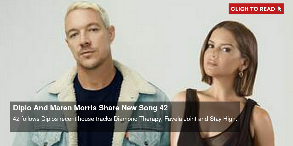 Diplo And Maren Morris Share New Song '42' - Vimarsana News