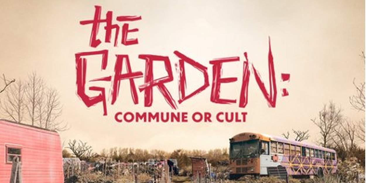 Discovery to Premiere THE GARDEN: COMMUNE OR CULT Series 