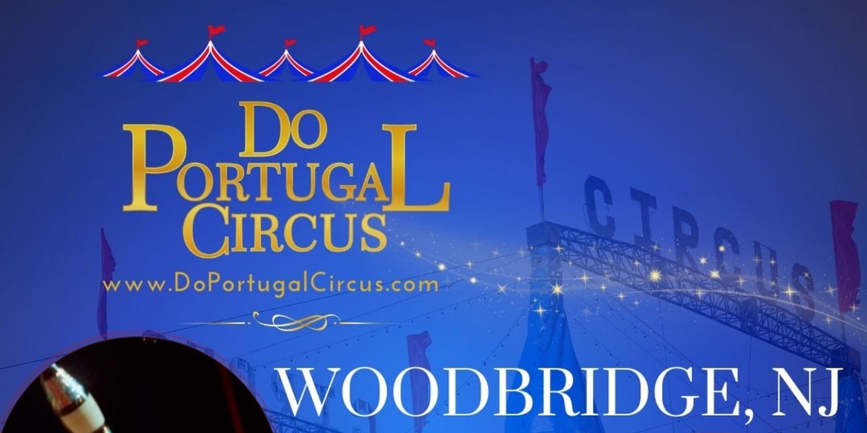 DO PORTUGAL CIRCUS Is Coming To Woodbridge, NJ in April 