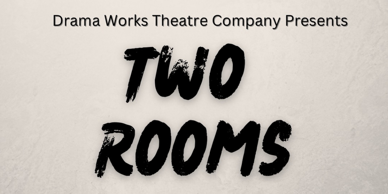 Drama Works Theatre Company Brings Heart To Political Drama TWO ROOMS  Image