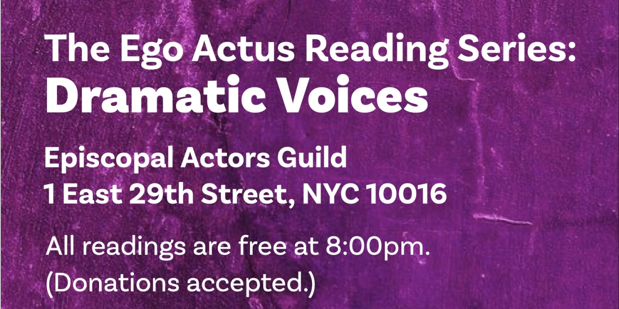 Joan Kane and Bruce A! Kraemer Presents DRAMATIC VOICES, THE EGO ACTUS READING SERIES 