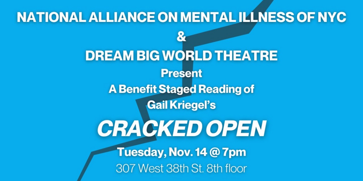 Dream Big World Theatre Inc. and NAMI-NYC to Present CRACKED OPEN Staged Reading & Talkback 