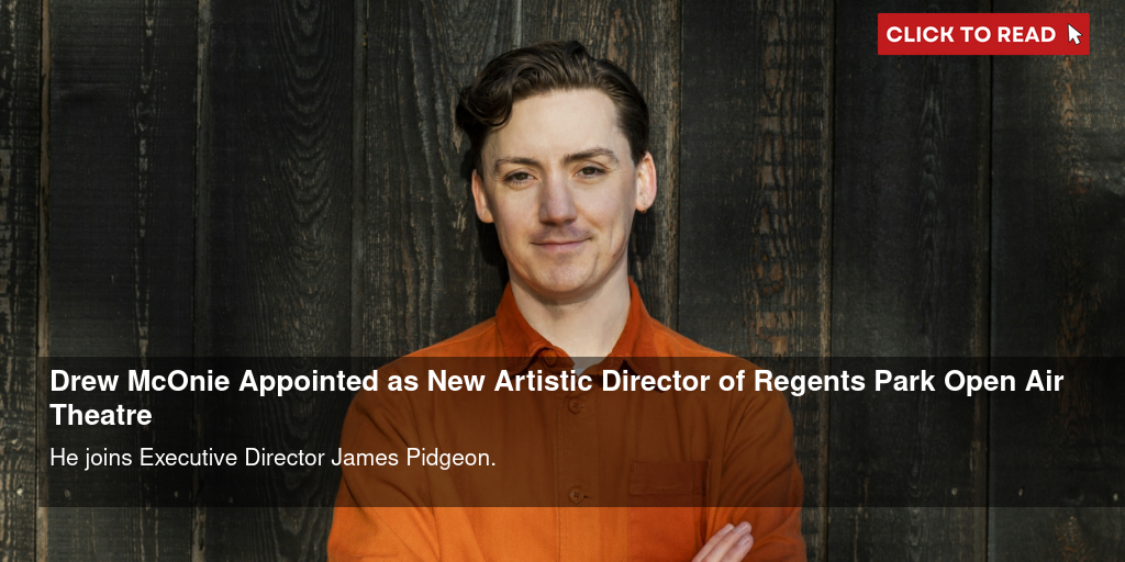 Drew McOnie Appointed as New Artistic Director of Regent's Park Open Air Theatre - Vimarsana News