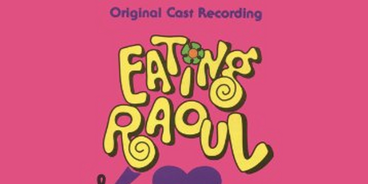 EATING RAOUL: THE MUSICAL Original Cast Recording is Available After Being Out Of Print For More Than 20 Years 