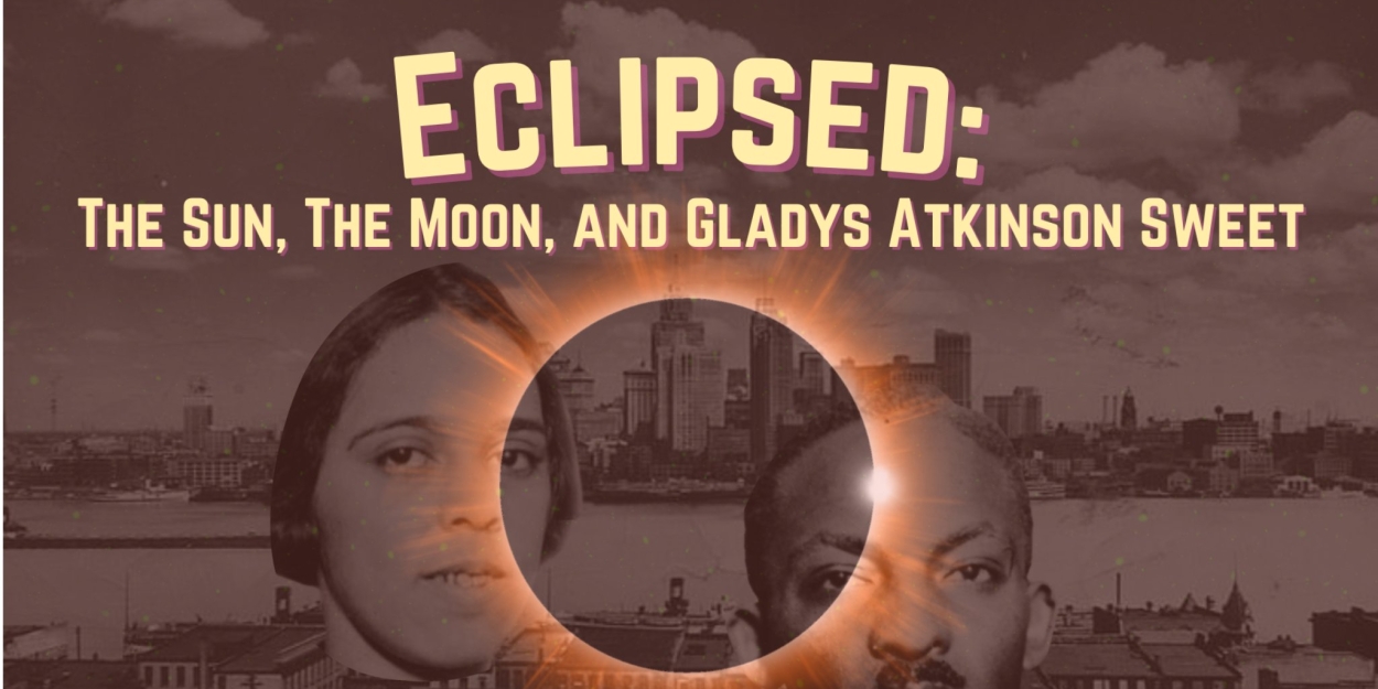 ECLIPSED: THE SUN, THE MOON AND GLADYS ATKINSON SWEET Comes to Theatre NOVA  Image