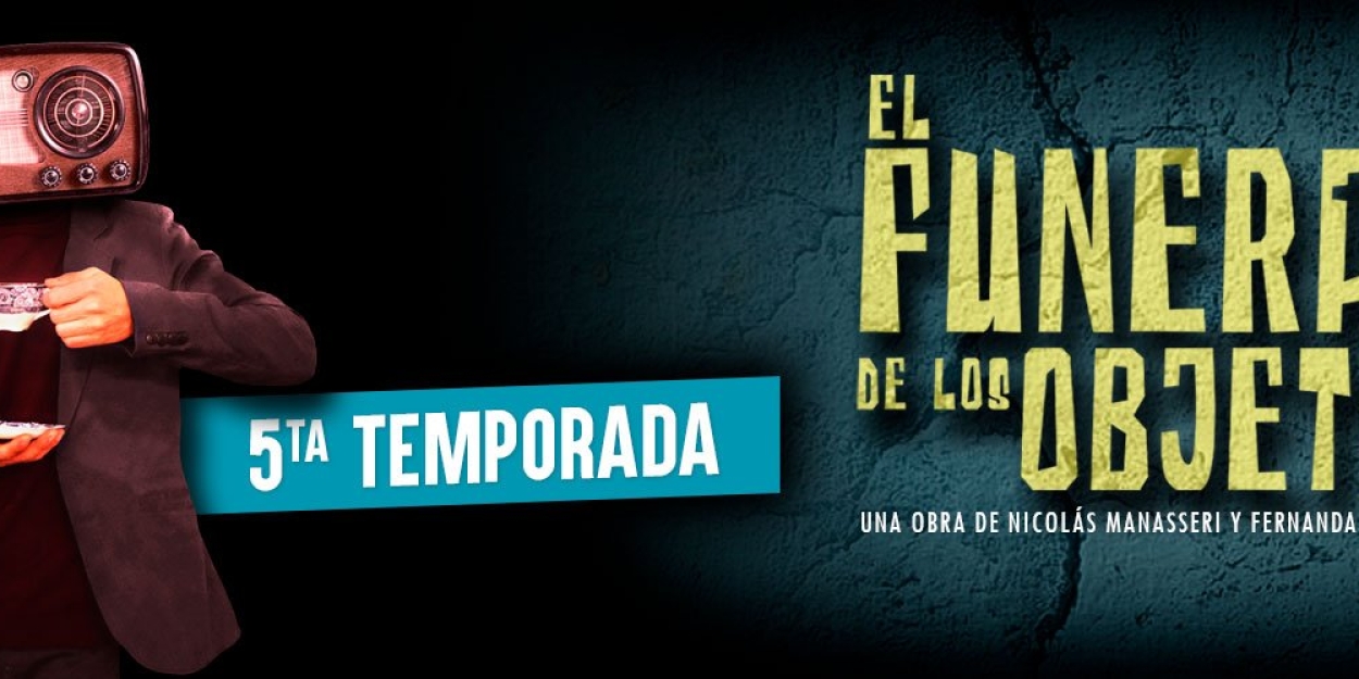 EL FUNERAL DE LOS OBJETOS Comes to Teatro Paseo la Plaza Photo