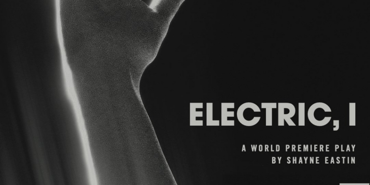 ELECTRIC, I World Premiere Announced At Theatre Of NOTE  Image