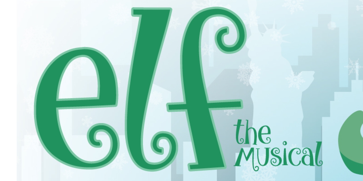 ELF THE MUSICAL Comes to City Theatre Biddeford This Holiday Season 
