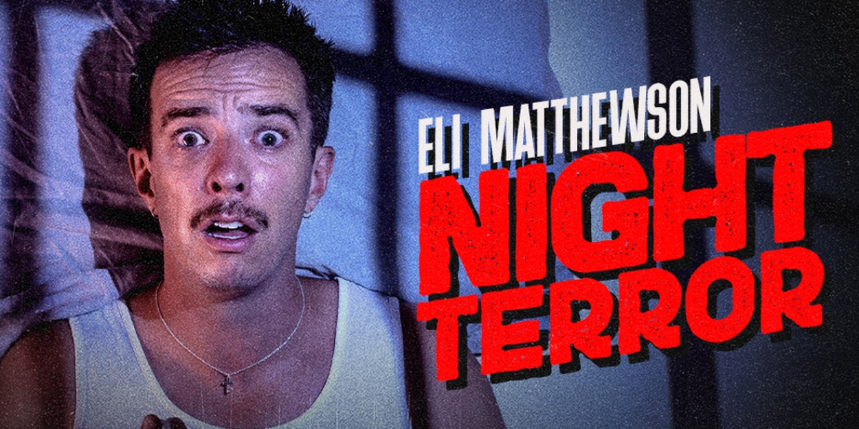 ELI MATTHEWSON: NIGHT TERROR Comes to the Basement Theatre  Image