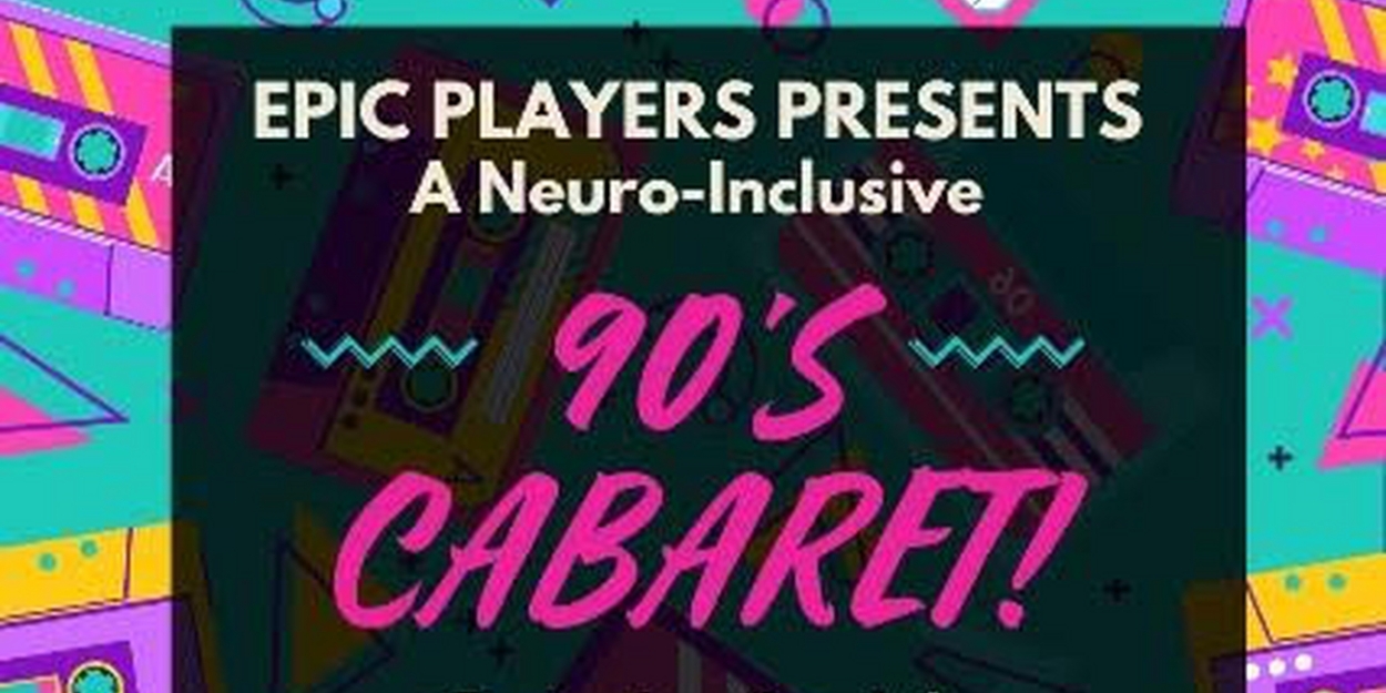 EPIC Players Theatre to Present A NEURO-INCLUSIVE 90S CABARET at Catalina Bar & Grill  Image