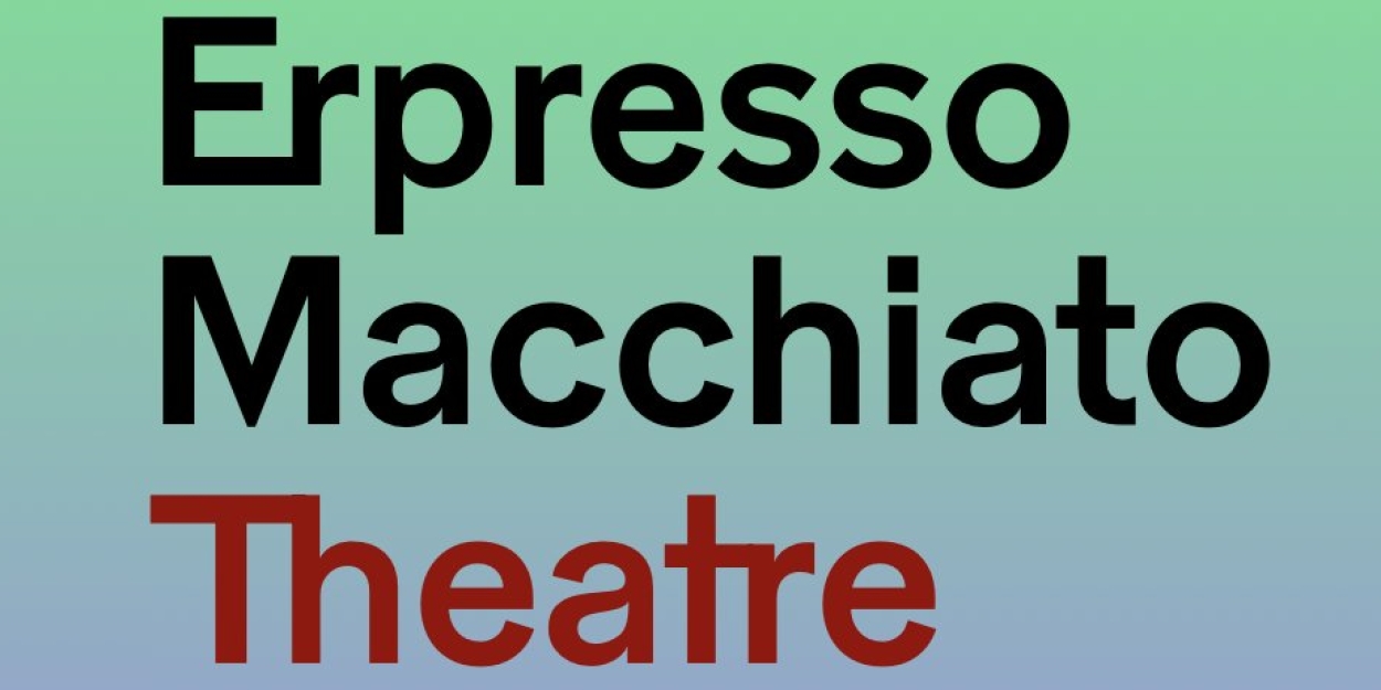 ERPRESSO MACCHIATO Comes to Theater Basel in April 