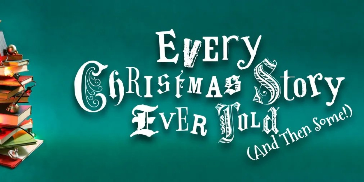 EVERY CHRISTMAS STORY EVER TOLD (AND THEN SOME) Comes to Theatre Tallahassee