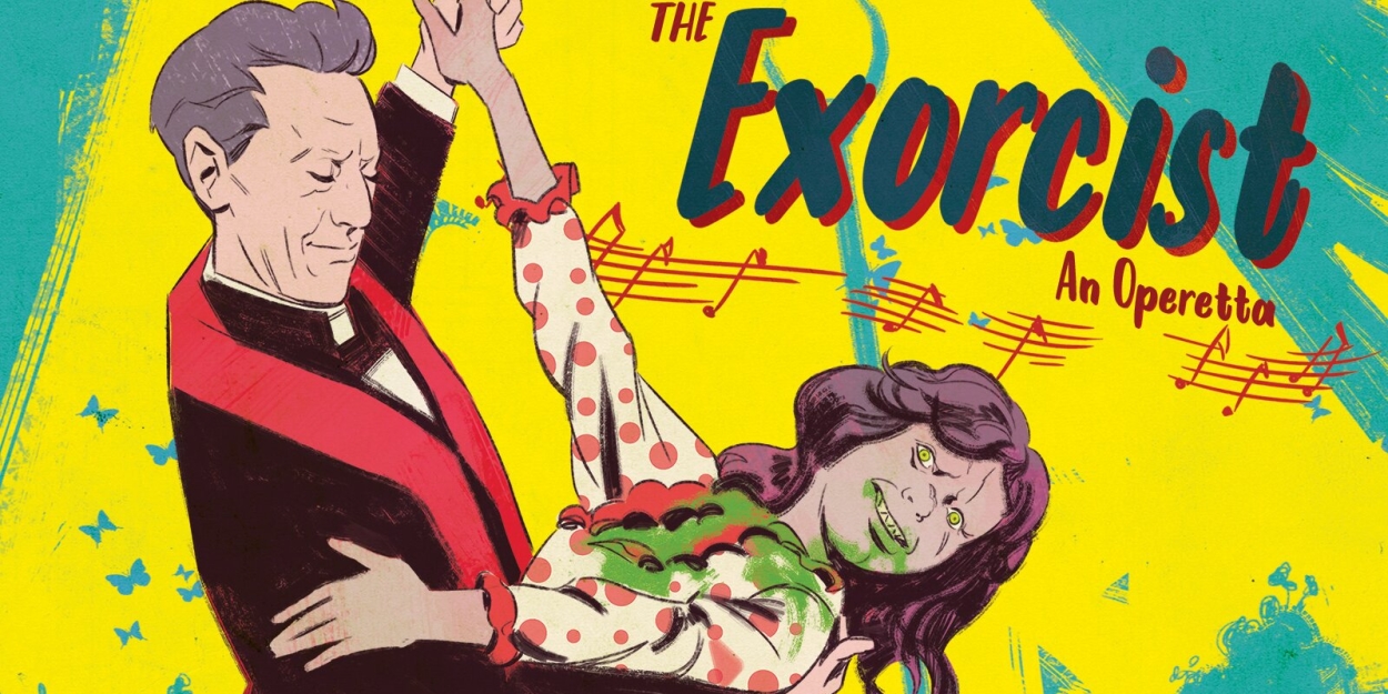 EXORCIST Operetta Comes To Chicago in October  Image