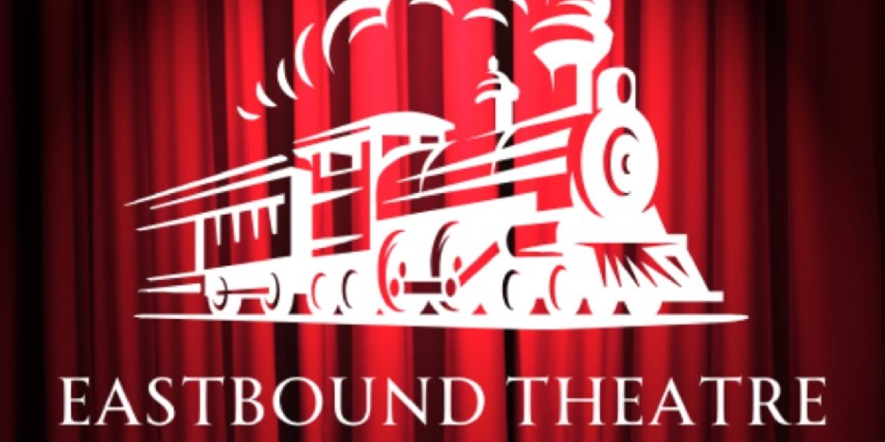 Eastbound Theatre Opens Call For Directors  Image