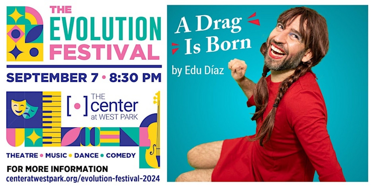 Edu Díaz's A DRAG IS BORN To Join The Evolution Festival At The Center At West Park  Image