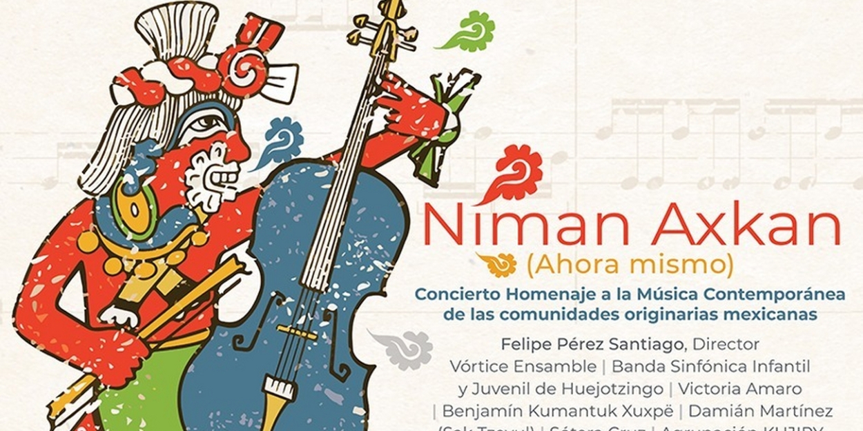 El Inbal Dedica Homenaje A La Música Contemporánea De Las Comunidades Originarias Con El Concierto Niman Axkan  Image