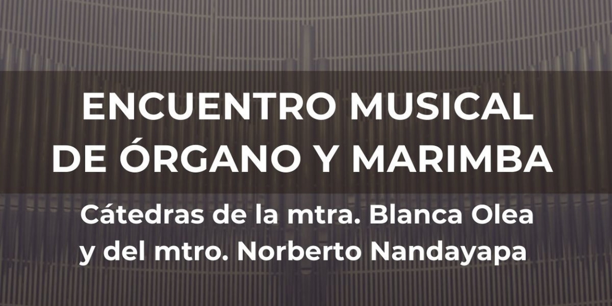 El órgano Y La Marimba Se Funden En Un Encuentro Musical En El Conservatorio Nacional De Música  Image