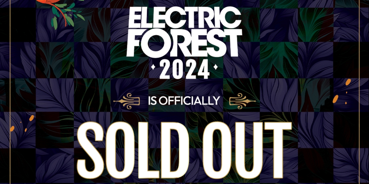Electric Forest 2024 Has Officially Sold Out