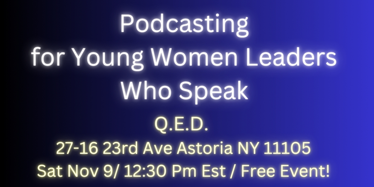 Elizabeth Walker to Host Free Class 'Podcasting For Young Women Leaders Who Speak'  Image