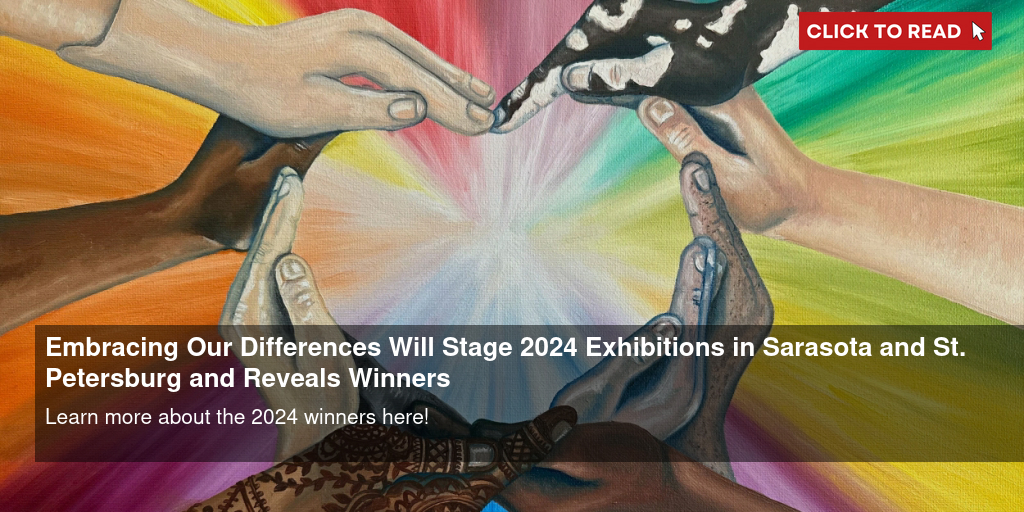 Embracing Our Differences Will Stage 2024 Exhibitions in Sarasota and St. Petersburg and Reveals Winners - Vimarsana News