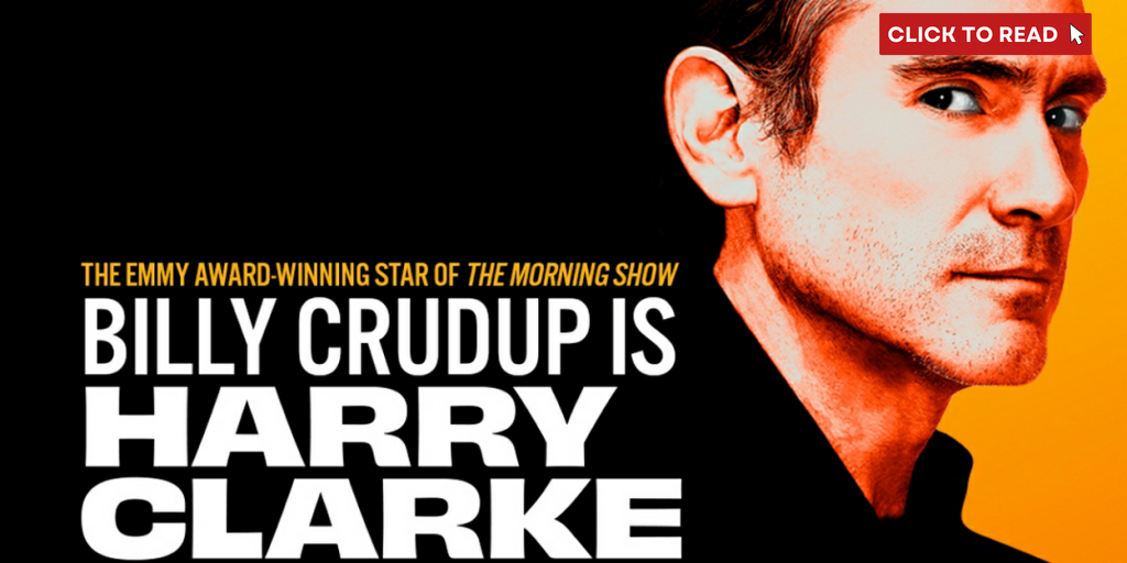 Exclusive 24hr Presale for HARRY CLARKE, Starring Billy Crudup - Vimarsana News