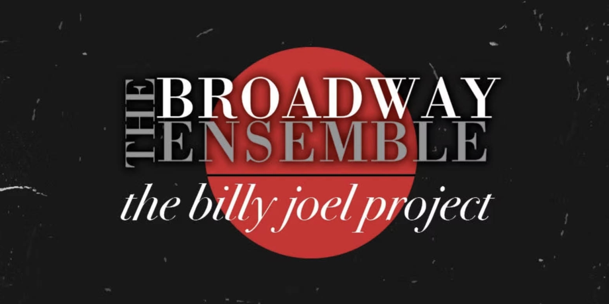 Exclusive: Listen to 'I Go To Extremes' From The Broadway Ensemble's THE BILLY JOEL PROJECT Album Photo