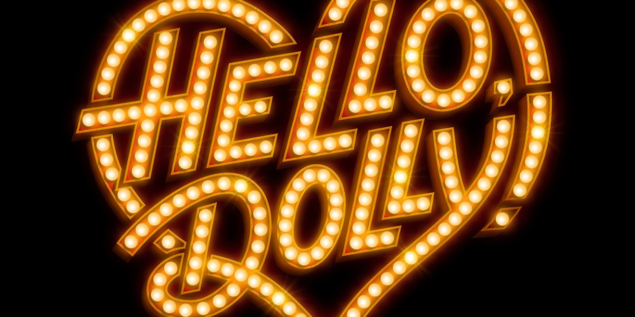 Exclusive: Tickets for HELLO DOLLY! Now On Sale 
