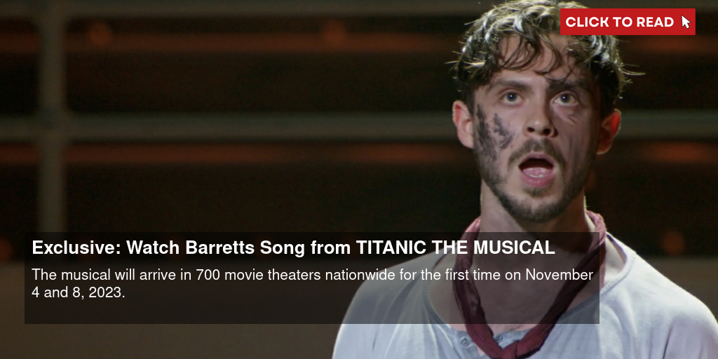 Exclusive: Watch 'Barrett's Song' from TITANIC THE MUSICAL - Vimarsana News
