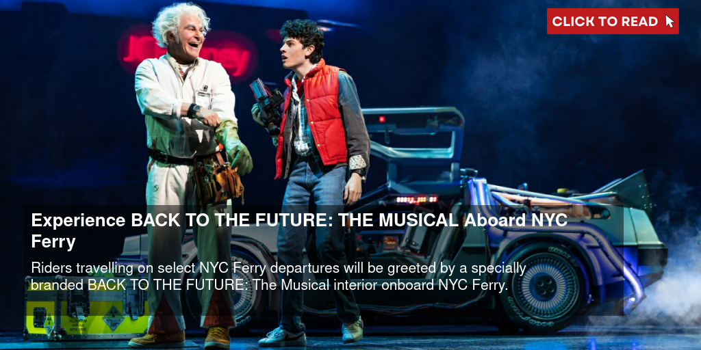 Experience BACK TO THE FUTURE: THE MUSICAL Aboard NYC Ferry - Vimarsana News