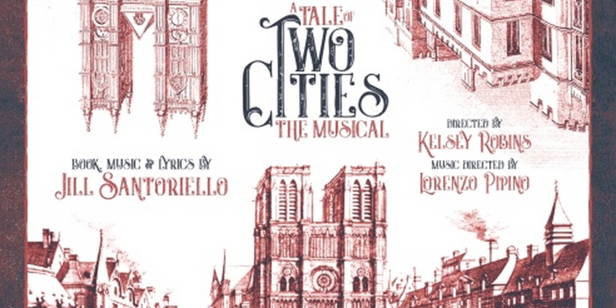 A TALE OF TWO CITIES: THE MUSICAL to be Presented at Village Light Opera Group  Image