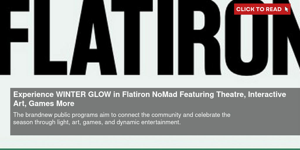 https://cloudimages.broadwayworld.com/columnpiccloud/Experience-WINTER-GLOW-n-Flatiron-NoMad-Featuring-Theatre-Interactive-Art-Games-More-1700236247-twitter.jpg