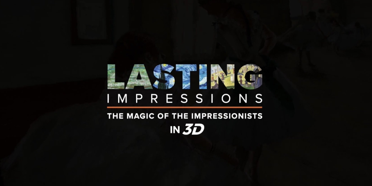 Experience the Timeless Beauty of Impressionist Art at the Toronto Premiere of LASTING IMPRESSIONS IN 3D 