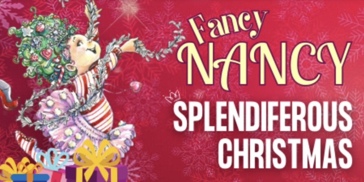 FANCY NANCY SPLENDIFEROUS CHRISTMAS Set for Chance Theater This December  Image