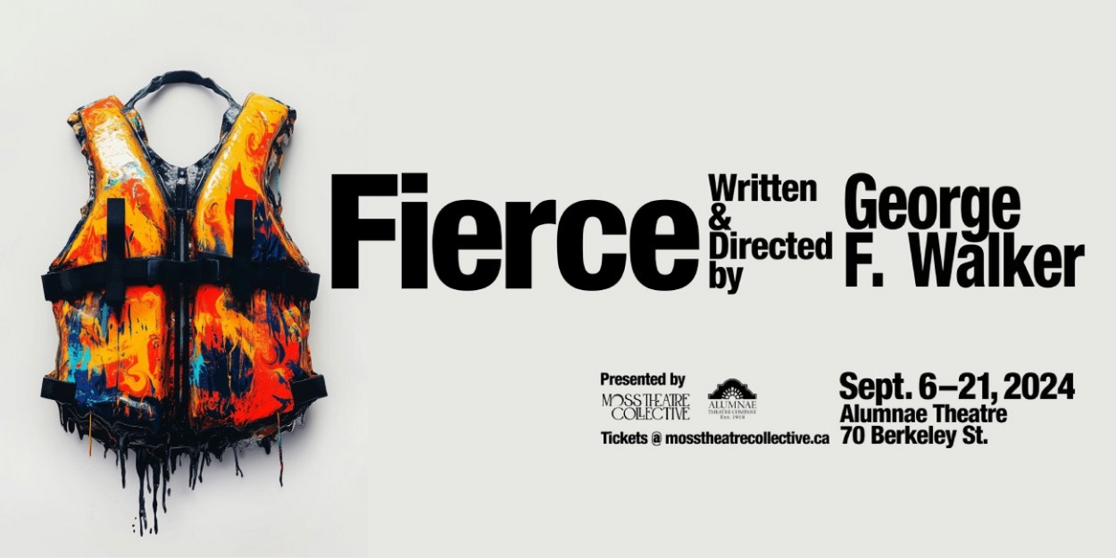 FIERCE By George F. Walker Comes to Moss Theatre Collective  Image