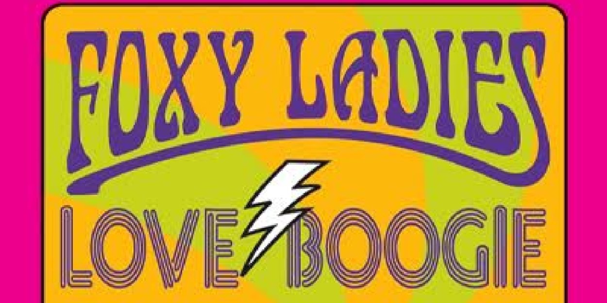 FOXY LADIES LOVE BOOGIE 70'S EXPLOSION! to Play Three Clubs Stage in June  Image