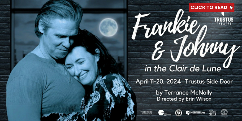 FRANKIE AND JOHNNY IN THE CLAIR DE LUNE Comes to Trustus Theatre This Week - Vimarsana News