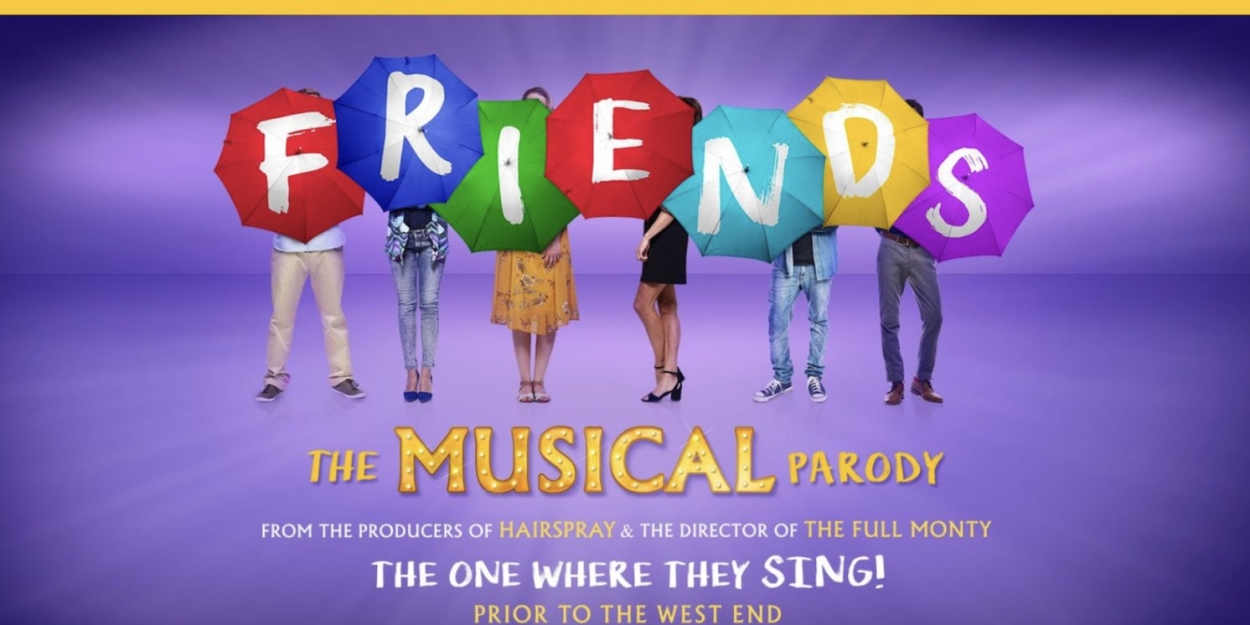 FRIENDS! THE MUSICAL PARODY Will Hold Open Audition For UK Tour Photo