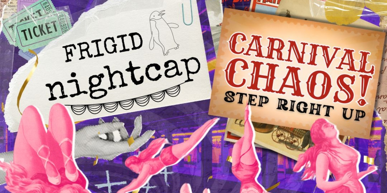 FRIGID Nightcap to Presents CARNIVAL CHAOS: A Late-Night Circus Of The Absurd  Image