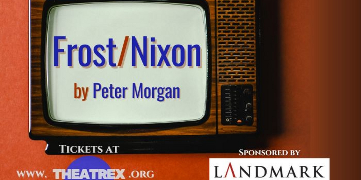 FROST/NIXON Comes to TheatreX This Month 