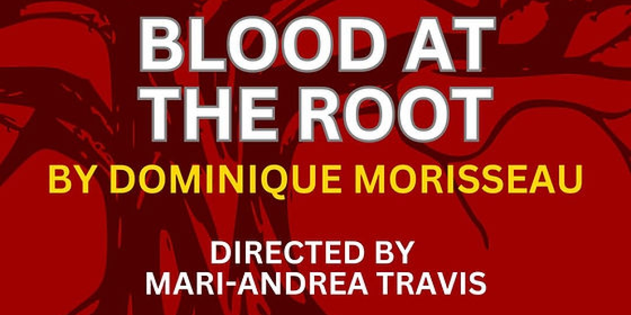 BLOOD AT THE ROOT to be Presented at Fells Point Corner Theatre  Image