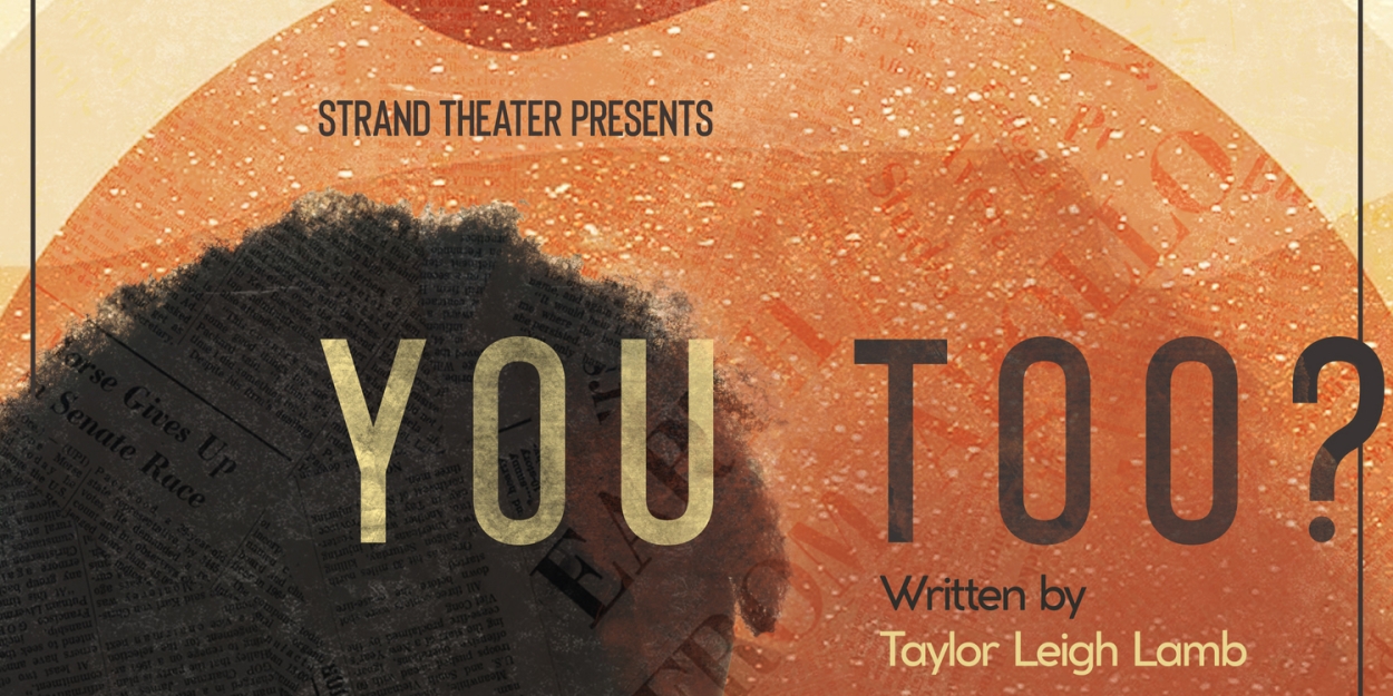 Strand Theater Company Launches Season 16 With YOU TOO? By Taylor Leigh Lamb   Image