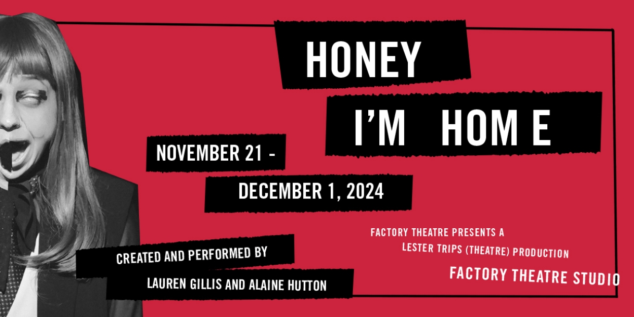 Factory Theatre to Present  Lester Trips (Theatre)'s HONEY I'M HOME  Image