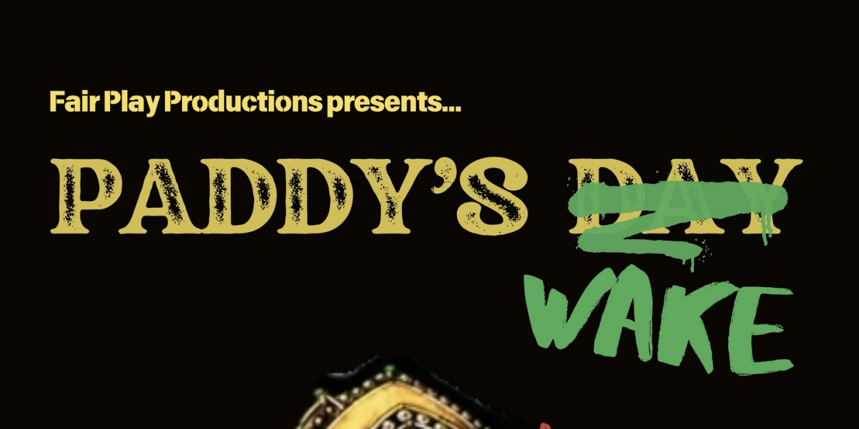 Fair Play Productions Presents PADDY'S WAKE: NOT YER GRANNY'S ST. PATRICK'S DAY  Image