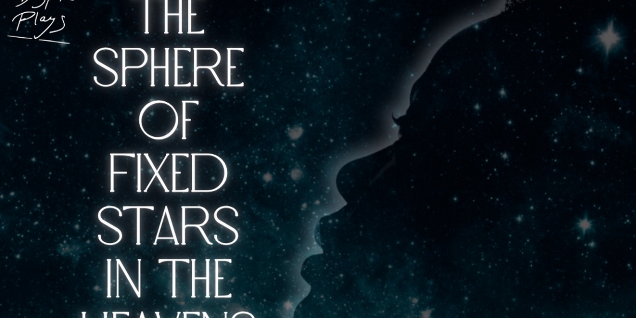 Tiffany Smith and Vondexter Montegut II Star in the World Premiere of THE SPHERE OF FIXED STARS IN THE HEAVENS
