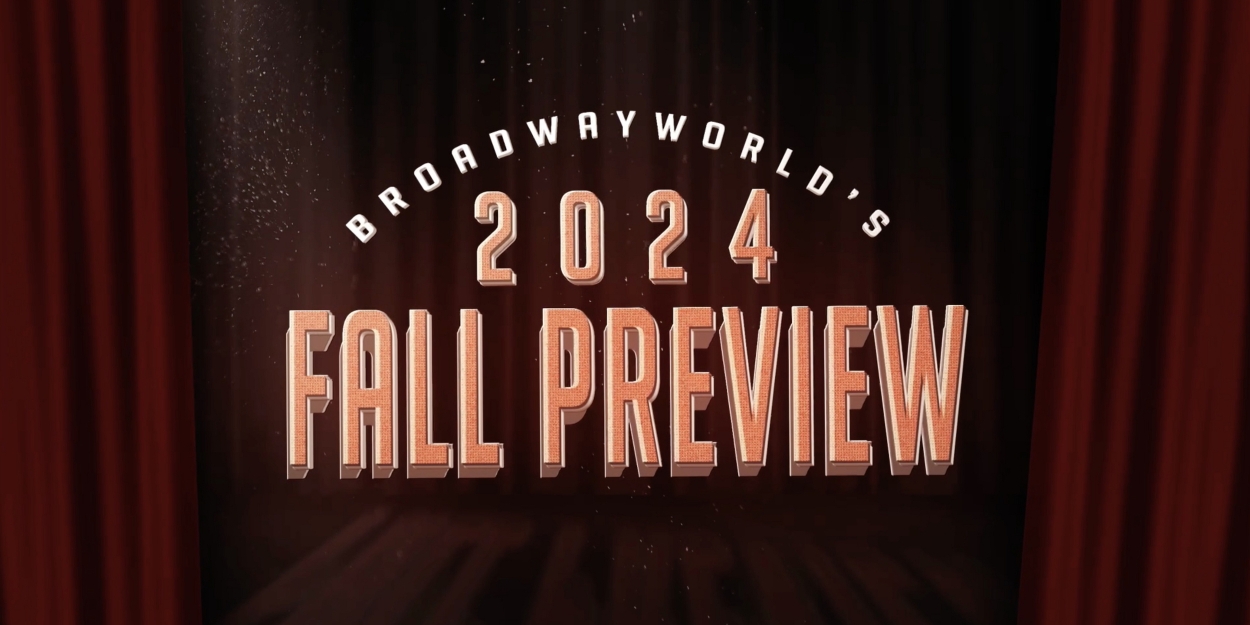 BroadwayWorld's 2024 Fall Preview