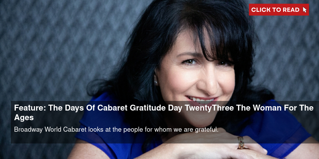 Feature: The Days Of Cabaret Gratitude - Day Twenty-Three - The Woman For The Ages - Vimarsana News