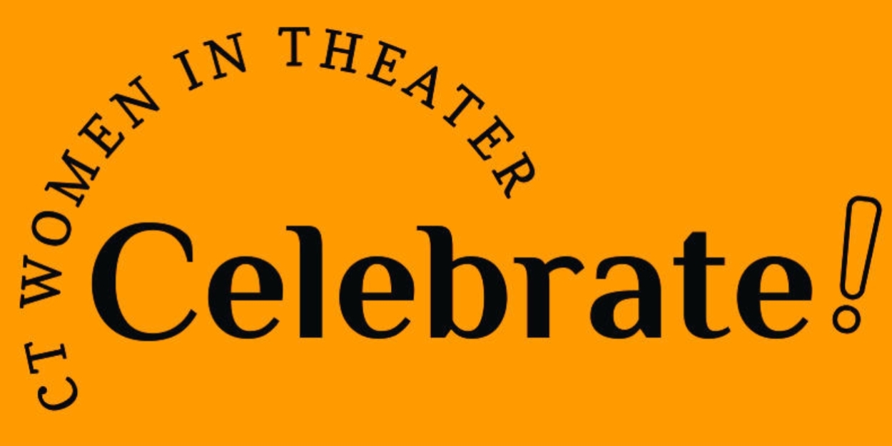 Feature: CELEBRATE! Monthlong, Statewide Celebration of Women in Theater in Connecticut  Image