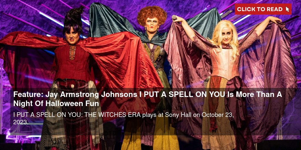 Feature: Jay Armstrong Johnson's I PUT A SPELL ON YOU Is More Than A Night Of Halloween Fun - Vimarsana News