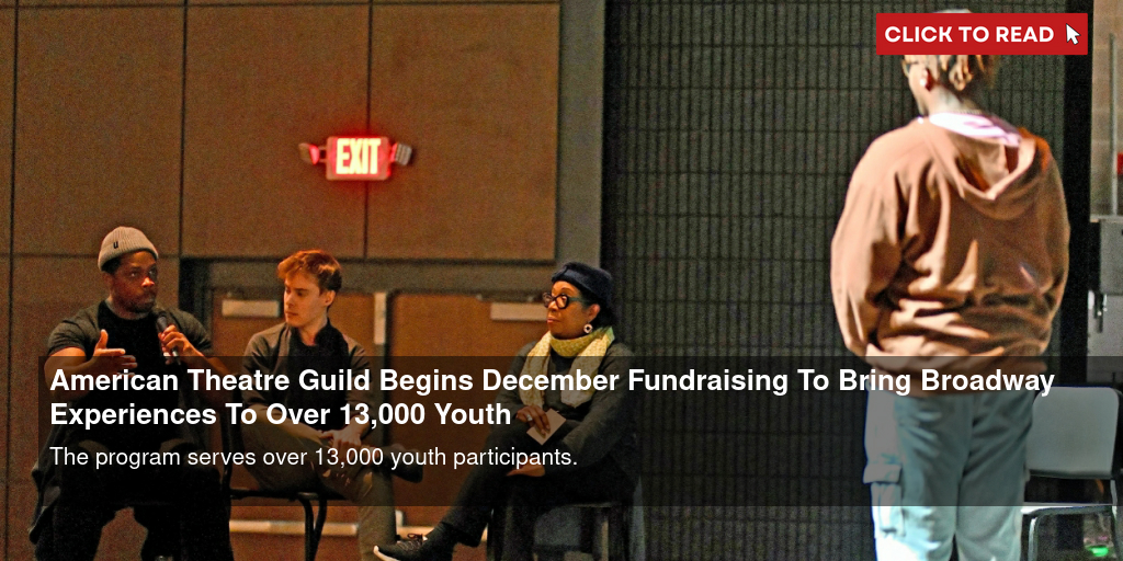 American Theatre Guild Begins December Fundraising To Bring Broadway Experiences To Over 13,000 Youth - Vimarsana News